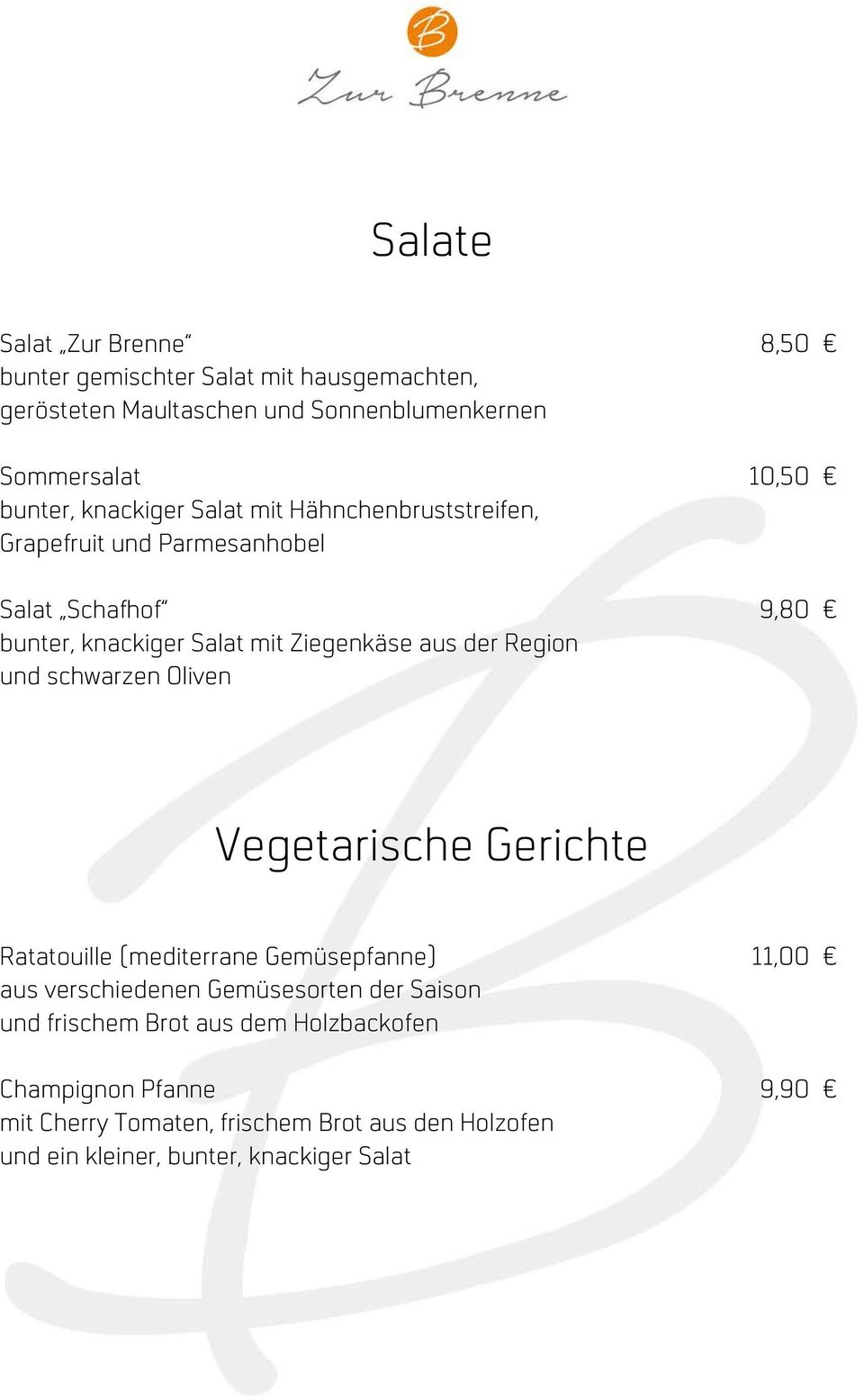 Region und schwarzen Oliven Vegetarische Gerichte Ratatouille (mediterrane Gemüsepfanne) 11,00 aus verschiedenen Gemüsesorten der Saison und