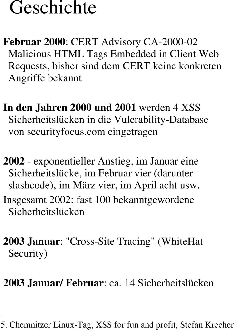 com eingetragen 2002 - exponentieller Anstieg, im Januar eine Sicherheitslücke, im Februar vier (darunter slashcode), im März vier, im April