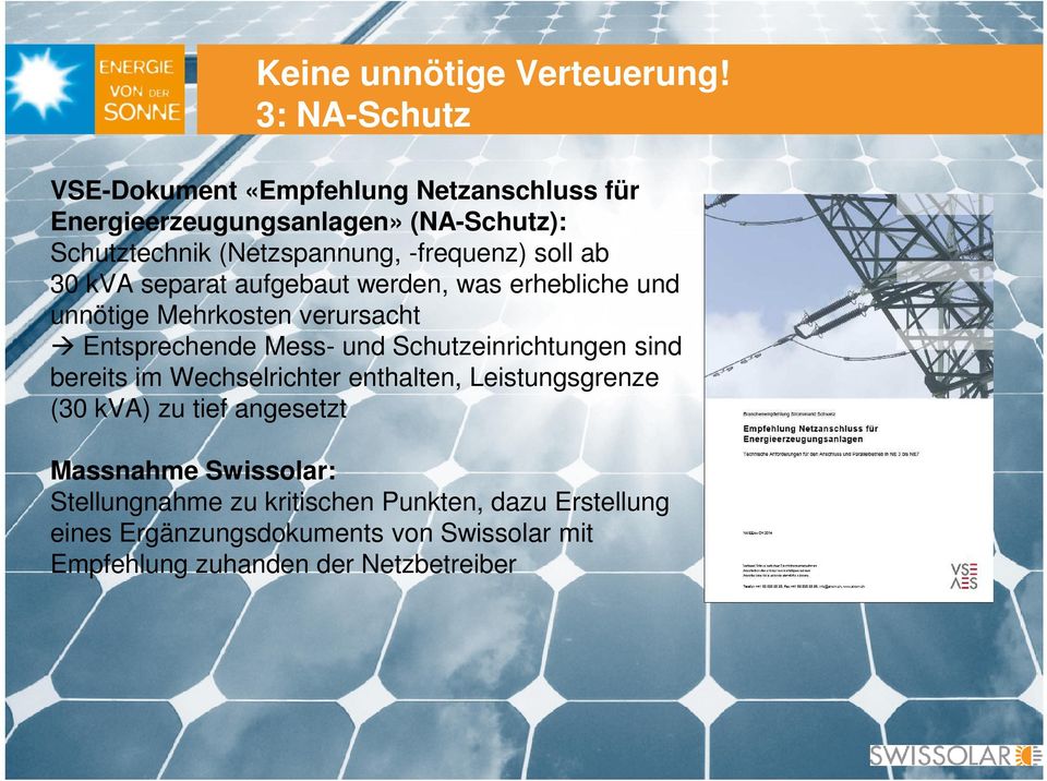 soll ab 30 kva separat aufgebaut werden, was erhebliche und unnötige Mehrkosten verursacht Entsprechende Mess- und Schutzeinrichtungen