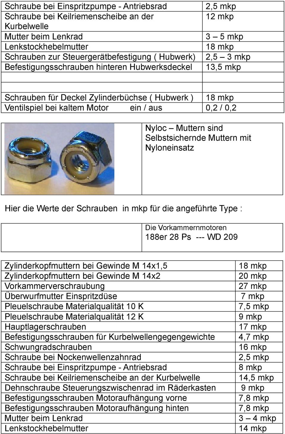 mkp 27 mkp Pleuelschraube Materialqualität 10 K 7,5 mkp Pleuelschraube Materialqualität 12 K 9 mkp 17 mkp Befestigungsschrauben für Kurbelwellengegengewichte 4,7 mkp 8 mkp Schraube bei