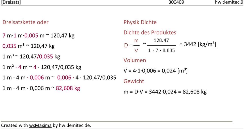 120,47/0,035 1 m 4 m 0,006 m ~ 82,608 kg Physik Dichte Dichte des Produktes ~