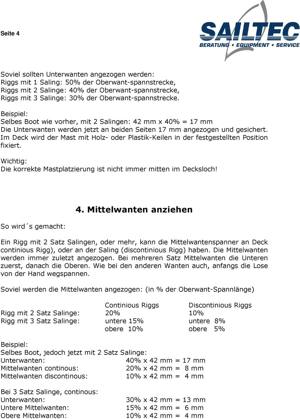 Im Deck wird der Mast mit Holz- oder Plastik-Keilen in der festgestellten Position fixiert. Wichtig: Die korrekte Mastplatzierung ist nicht immer mitten im Decksloch! So wird s gemacht: 4.