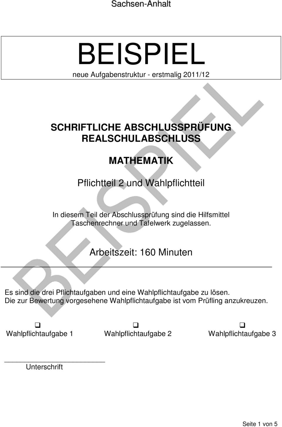 Arbeitszeit: 160 Minuten Es sind die drei Pflichtaufgaben und eine Wahlpflichtaufgabe zu lösen.