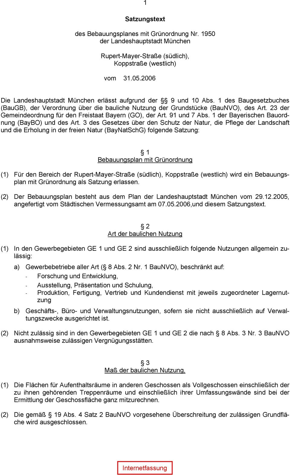 23 der Gemeindeordnung für den Freistaat Bayern (GO), der Art. 91 und 7 Abs. 1 der Bayerischen Bauordnung (BayBO) und des Art.