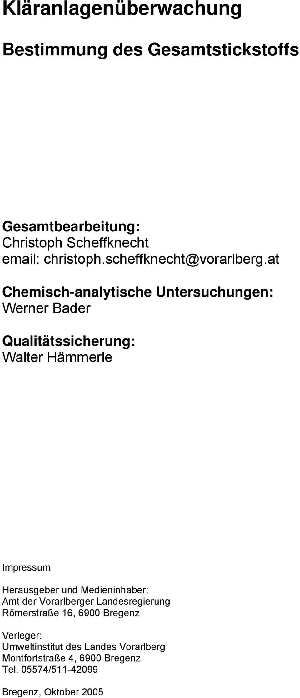 at Chemisch-analytische Untersuchungen: Werner Bader Qualitätssicherung: Walter Hämmerle Impressum Herausgeber