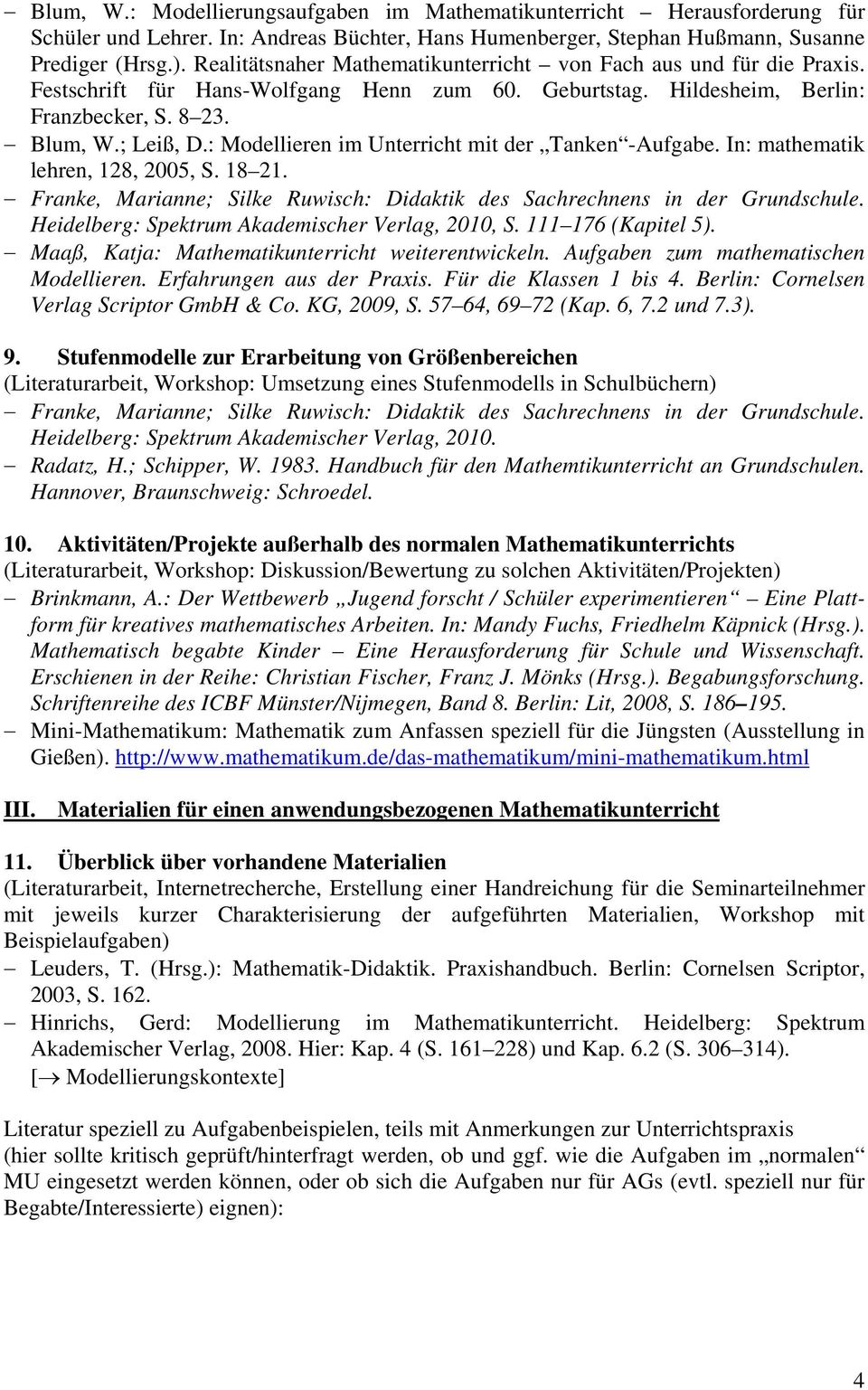 : Modellieren im Unterricht mit der Tanken -Aufgabe. In: mathematik lehren, 128, 2005, S. 18 21. Heidelberg: Spektrum Akademischer Verlag, 2010, S. 111 176 (Kapitel 5). Verlag Scriptor GmbH & Co.