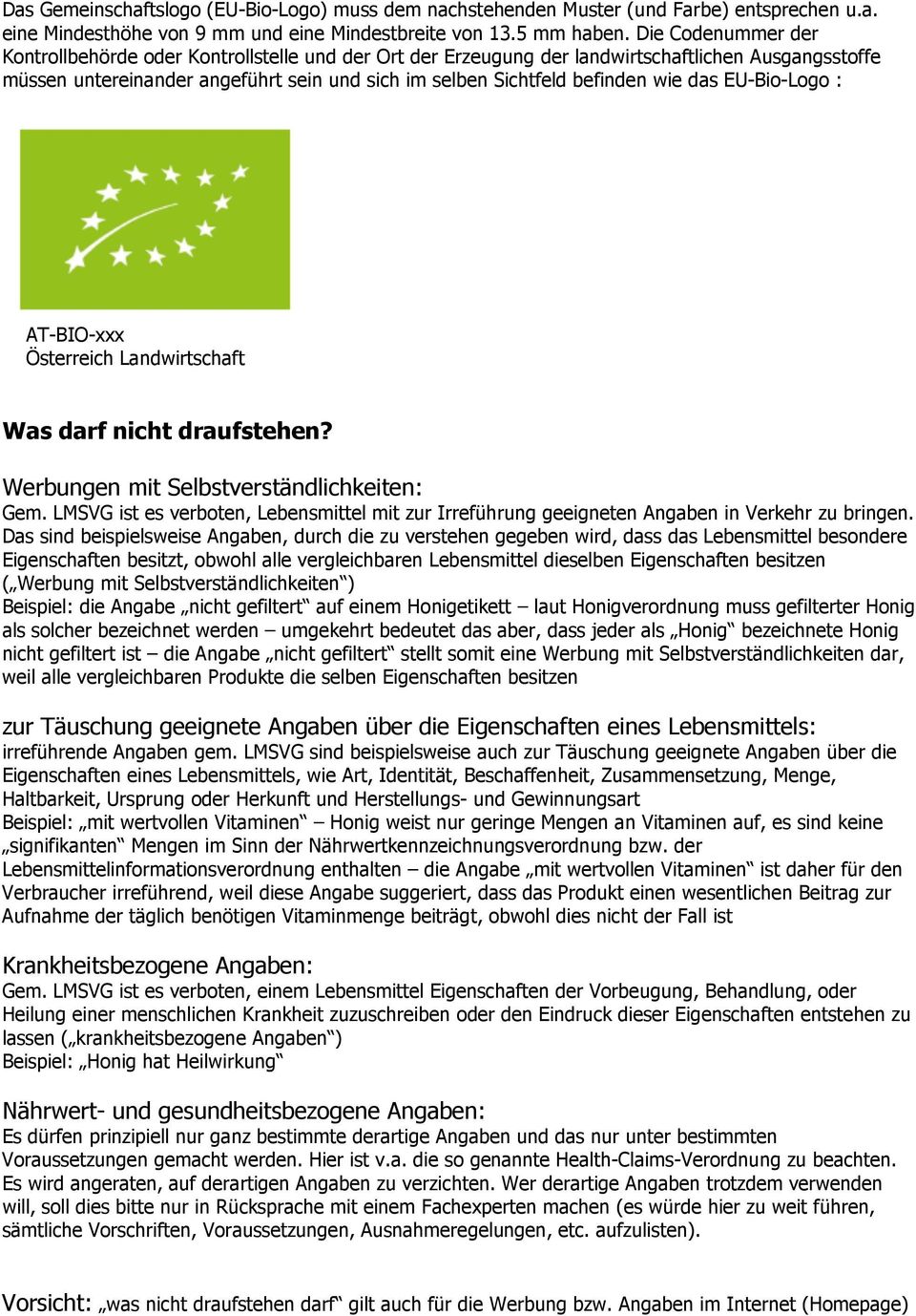 EU-Bio-Loo : AT-BIO-xxx Österreich Landwirtschaft Was darf nicht draufstehen? Werbunen mit Selbstverständlichkeiten: Gem.