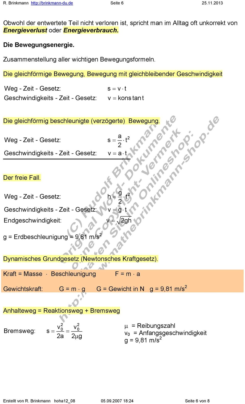 Die gleichförige Bewegung, Bewegung it gleichbleibender Gechwindigkeit Weg - Zeit - Geetz: = v t Gechwindigkeit - Zeit - Geetz: v = kon tan t Die gleichförig bechleunigte (verzögerte) Bewegung.