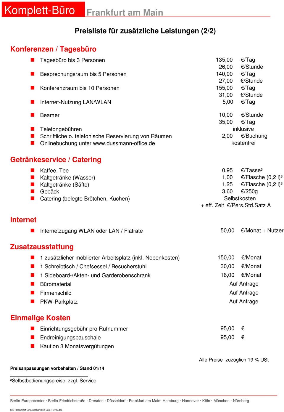 telefonische Reservierung von Räumen 2,00 /Buchung Onlinebuchung unter www.dussmann-office.