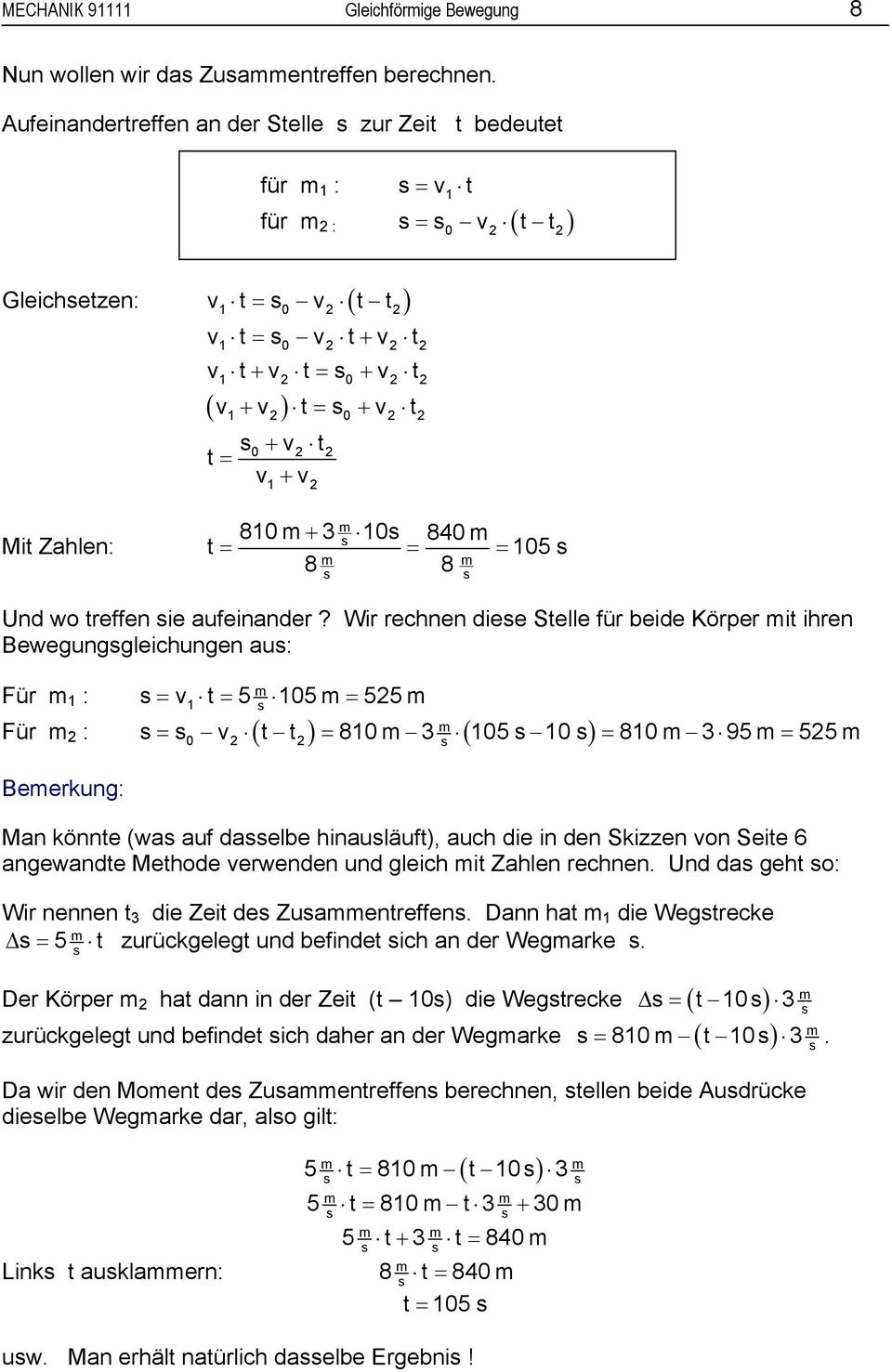 2 Mi Zahlen: 810 + 3 10 840 = = = 105 8 8 Und wo reffen ie aufeinander?