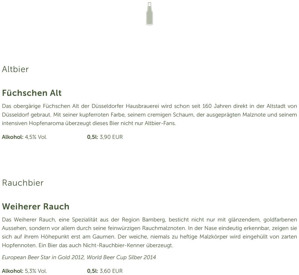 0,5l: 3,90 EUR Rauchbier Weiherer Rauch Das Weiherer Rauch, eine Spezialität aus der Region Bamberg, besticht nicht nur mit glänzendem, goldfarbenen Aussehen, sondern vor allem durch seine