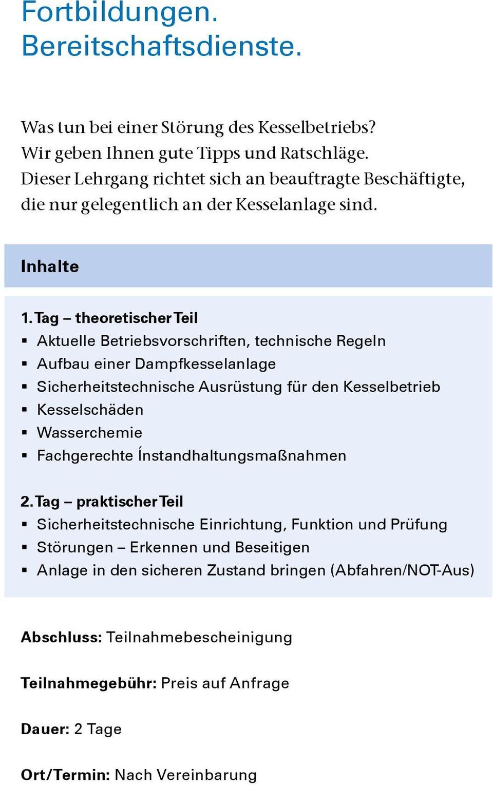 Tag theoretischer Teil Aktuelle Betriebsvorschriften, technische Regeln Aufbau einer Dampfkesselanlage Sicherheitstechnische Ausrüstung für den Kesselbetrieb Kesselschäden Wasserchemie