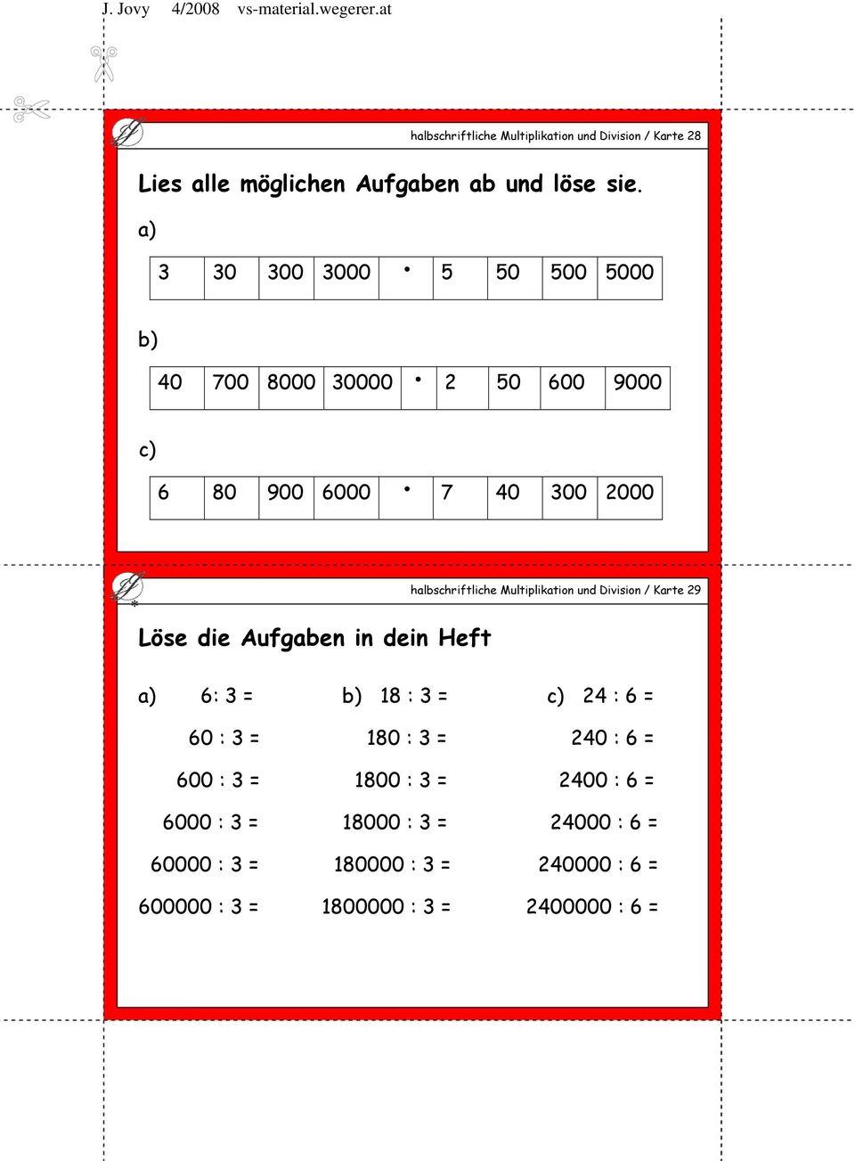 Multiplikation und Division / Karte 29 Löse die Aufgaben in dein Heft a) 6: 3 = b) 18 : 3 = c) 24 : 6 = 60 : 3 = 180 : 3 =
