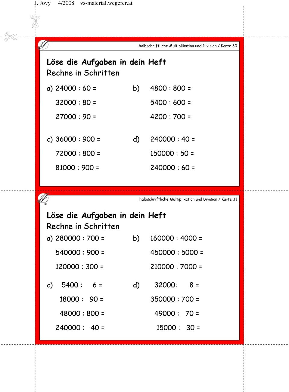 halbschriftliche Multiplikation und Division / Karte 31 Löse die Aufgaben in dein Heft Rechne in Schritten a) 280000 : 700 = b) 160000 : 4000 =