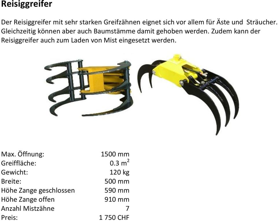 Zudem kann der Reisiggreifer auch zum Laden von Mist eingesetzt werden. Max.