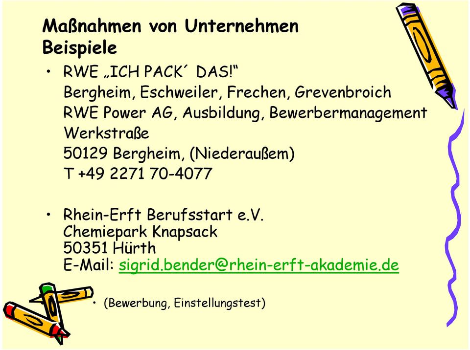 Bewerbermanagement Werkstraße 50129 Bergheim, (Niederaußem) T +49 2271 70-4077
