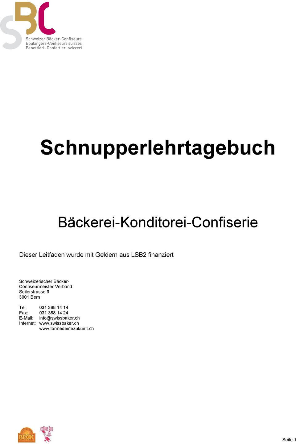 Confiseurmeister-Verband Seilerstrasse 9 3001 Bern Tel: 031 388 14 14 Fax: