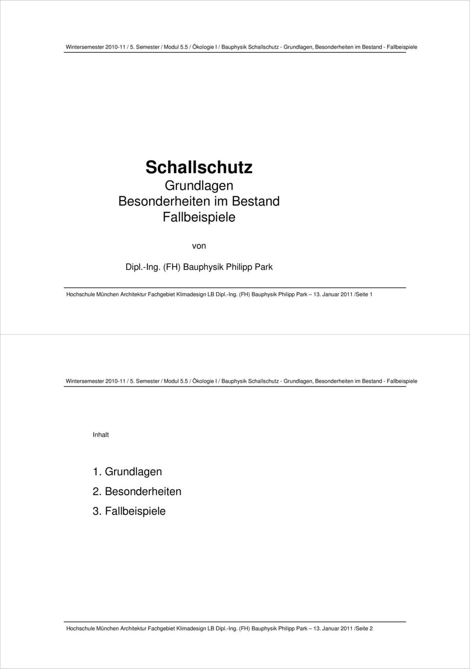 (FH) Bauphysik Philipp Park 13. Januar 2011 /Seite 1 Inhalt 1. Grundlagen 2. Besonderheiten 3.