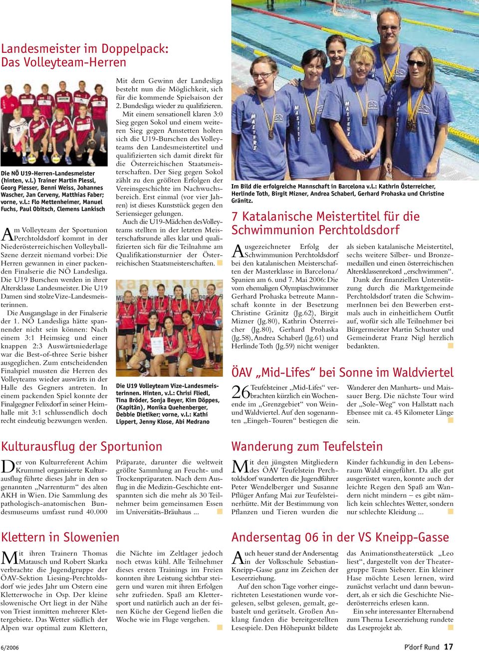 gewannen in einer packenden Finalserie die NÖ Landesliga. Die U19 Burschen werden in ihrer Altersklasse Landesmeister. Die U19 Damen sind stolze Vize-Landesmeisterinnen.