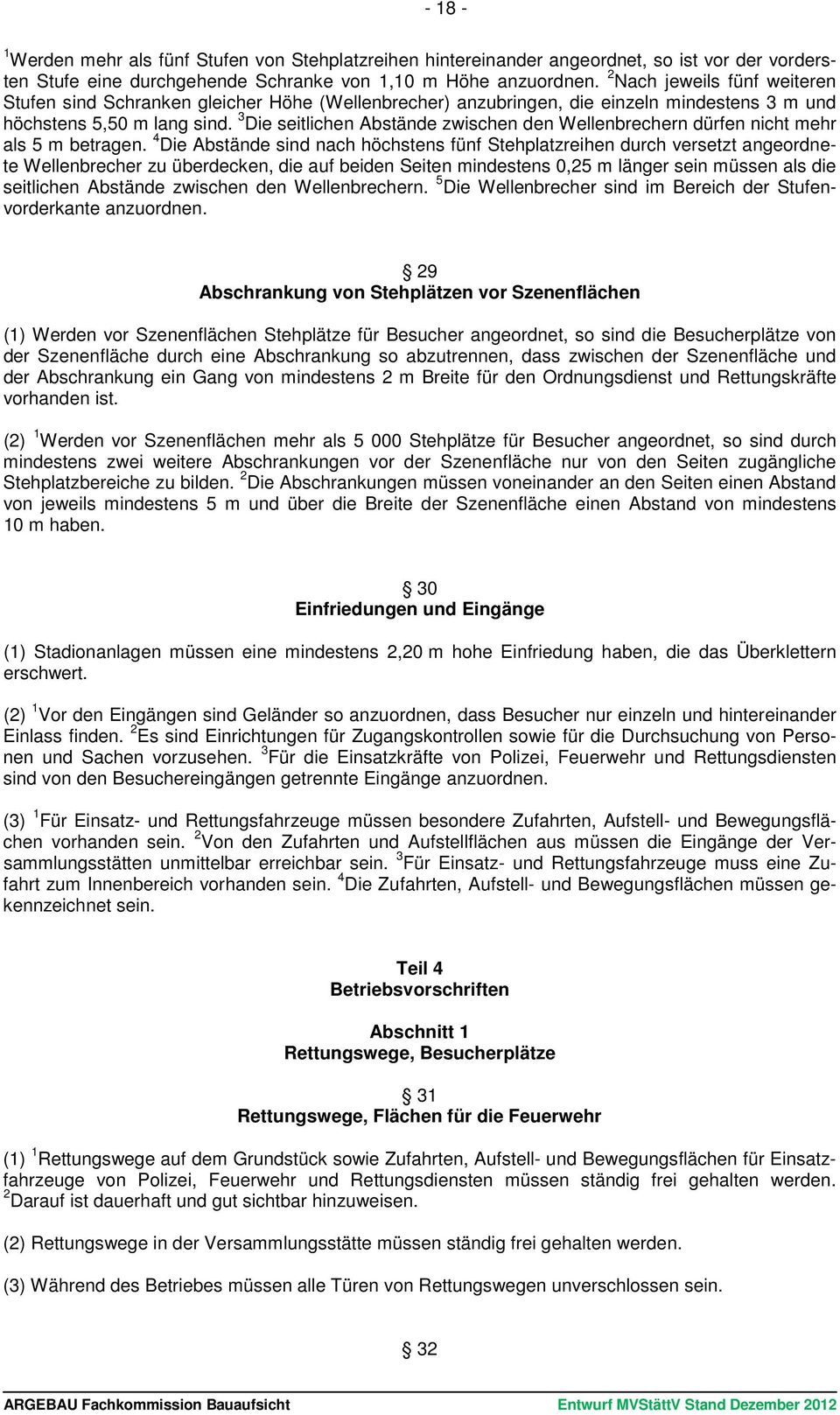 3 Die seitlichen Abstände zwischen den Wellenbrechern dürfen nicht mehr als 5 m betragen.