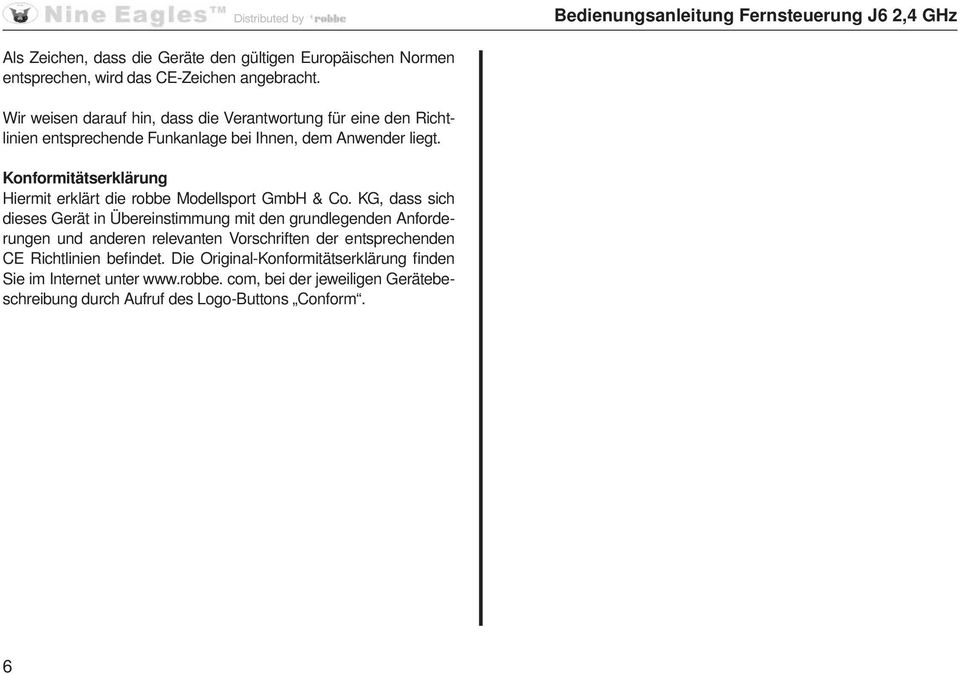 Konformitätserklärung Hiermit erklärt die robbe Modellsport GmbH & Co.