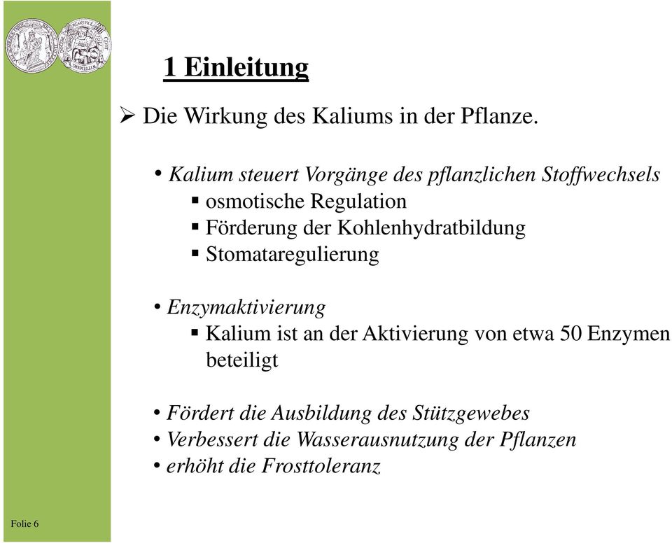 Kohlenhydratbildung Stomataregulierung Enzymaktivierung Kalium ist an der Aktivierung von etwa