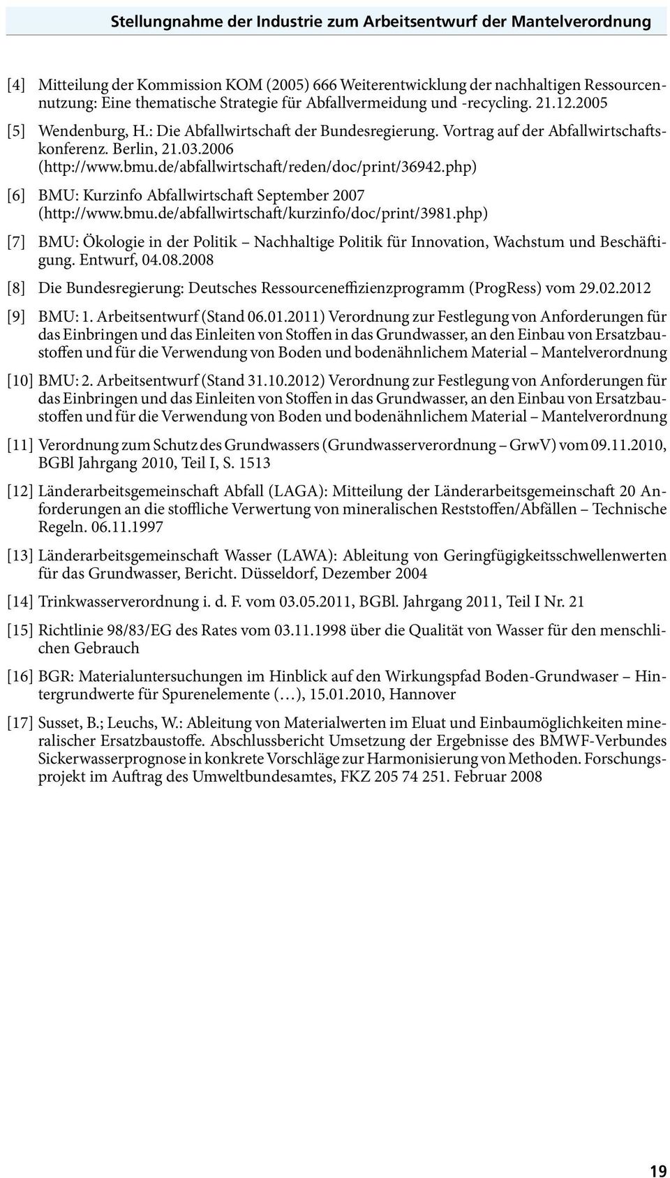 de/abfallwirtschaft/reden/doc/print/36942.php) [6] BMU: Kurzinfo Abfallwirtschaft September 2007 (http://www.bmu.de/abfallwirtschaft/kurzinfo/doc/print/3981.