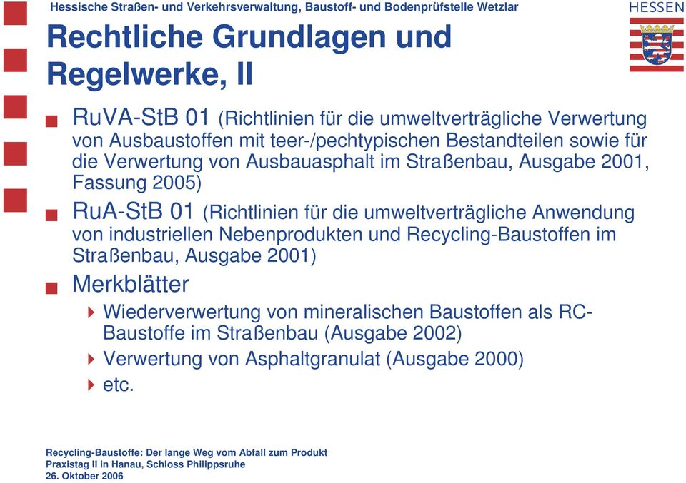 (Richtlinien für die umweltverträgliche Anwendung von industriellen Nebenprodukten und Recycling-Baustoffen im Straßenbau, Ausgabe 2001)
