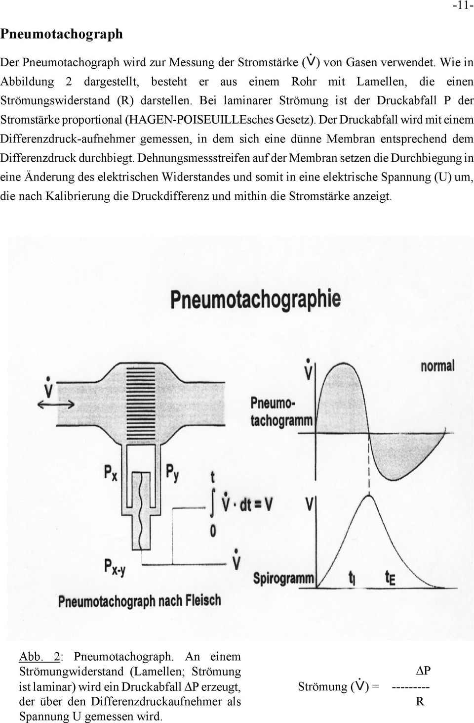 Bei laminarer Strömung ist der Druckabfall P der Stromstärke proportional (HAGEN-POISEUILLEsches Gesetz).
