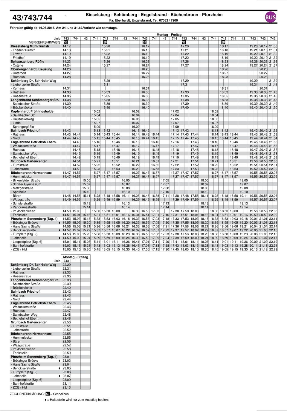 19 15.22 16.19 17.22 18.19 19.22 20.19 21.32 Schwarzenberg Rößle 14.23 15.26 16.23 17.26 18.23 19.26 20.23 21.36 - Österle 14.24 15.27 16.24 17.27 18.24 19.27 20.24 21.37 Oberlengenhardt Kreuzung 14.