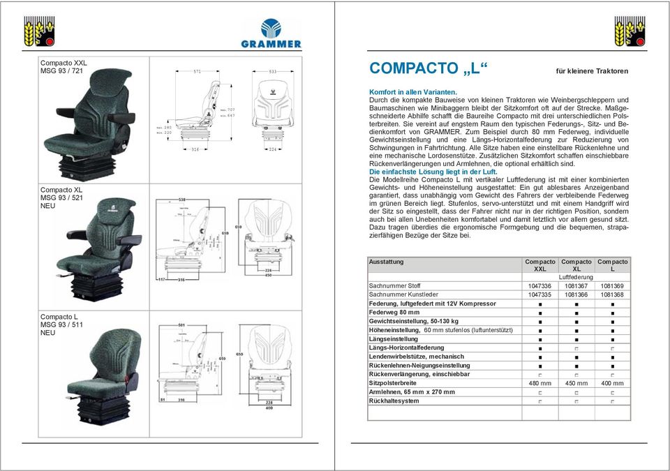 Maßgeschneiderte Abhilfe schafft die Baureihe Compacto mit drei unterschiedlichen Polsterbreiten. Sie vereint auf engstem Raum den typischen Federungs, Sitz und Bedienkomfort von GRAMMER.