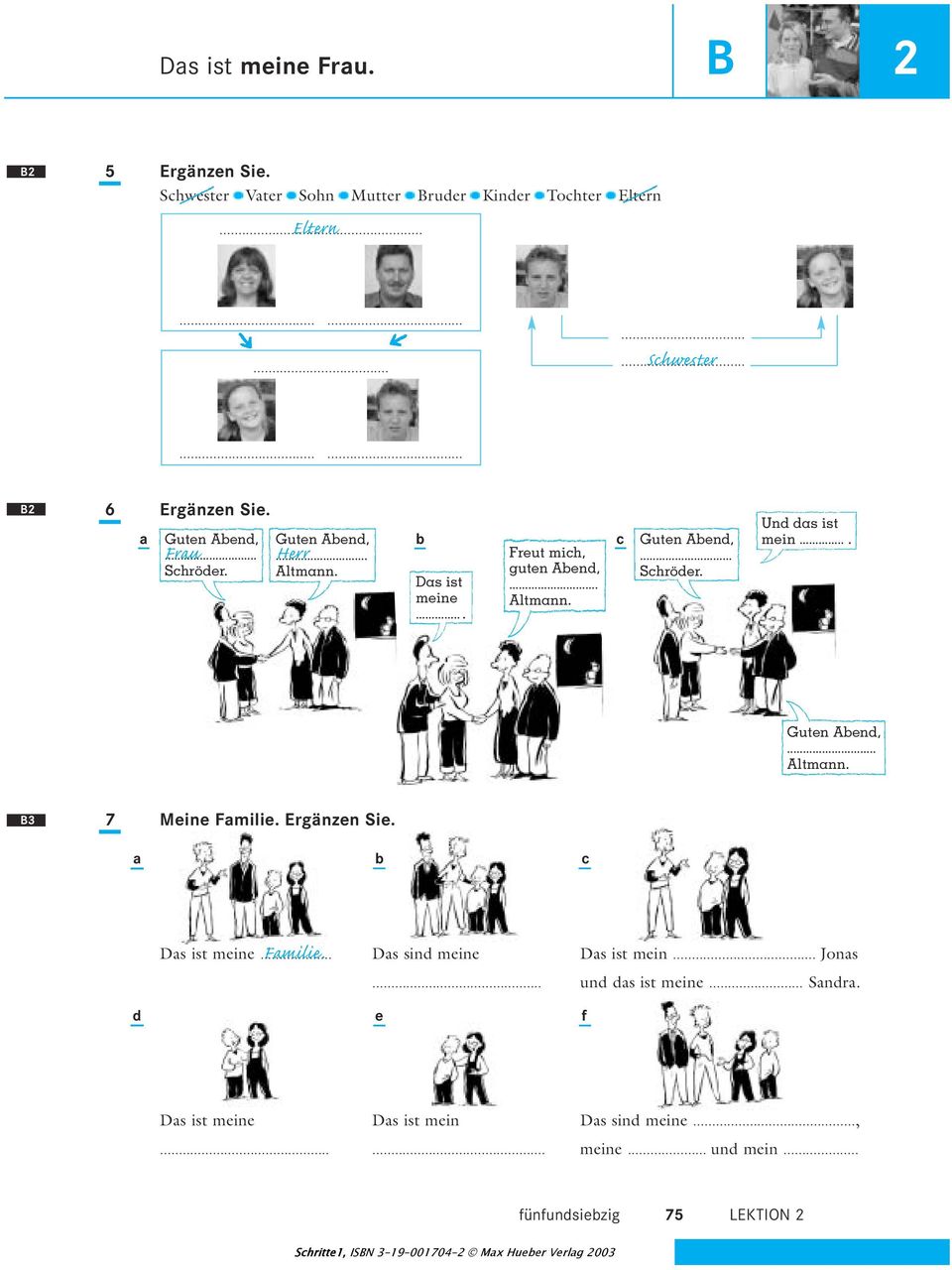 ... Guten Abend,... Altmann. B3 7 Meine Familie. Ergänzen Sie. a b c Familie. Das ist meine... Das sind meine Das ist mein... Jonas.