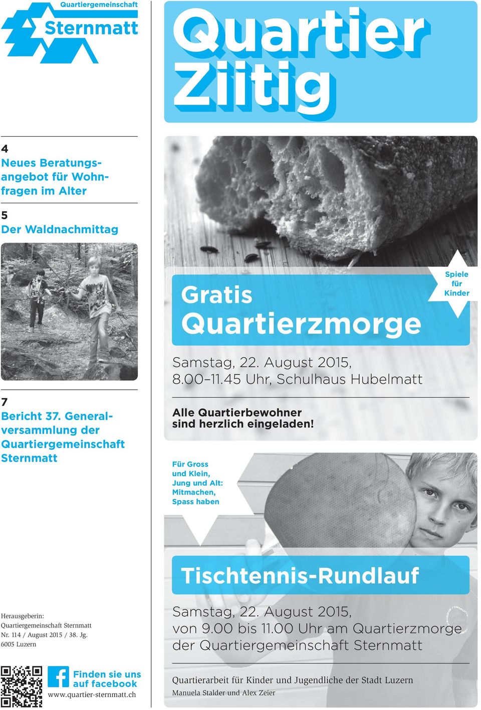 Für Gross und Klein, Jung und Alt: Mitmachen, Spass haben Tischtennis-Rundlauf Herausgeberin: Quartiergemeinschaft Sternmatt Nr. 114 / August 2015 / 38. Jg.