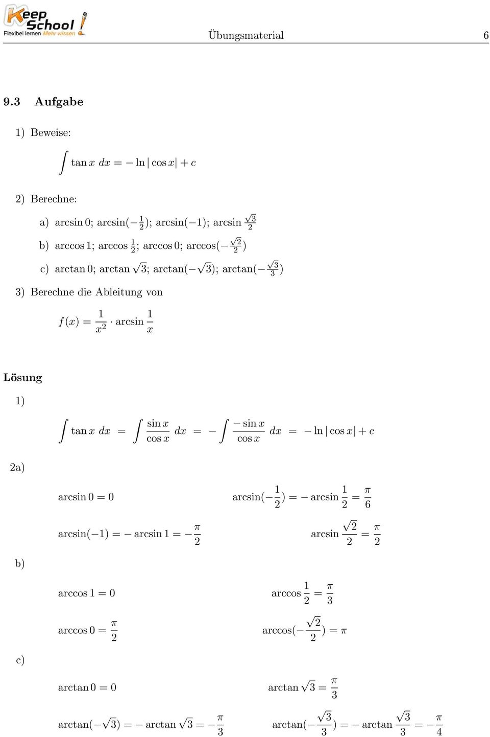 arccos( 2 2 ) c) arctan 0; arctan 3; arctan( 3); arctan( 3 3 ) 3) Berechne die Ableitung von f() = 2 arcsin Lösung ) tan d = sin sin