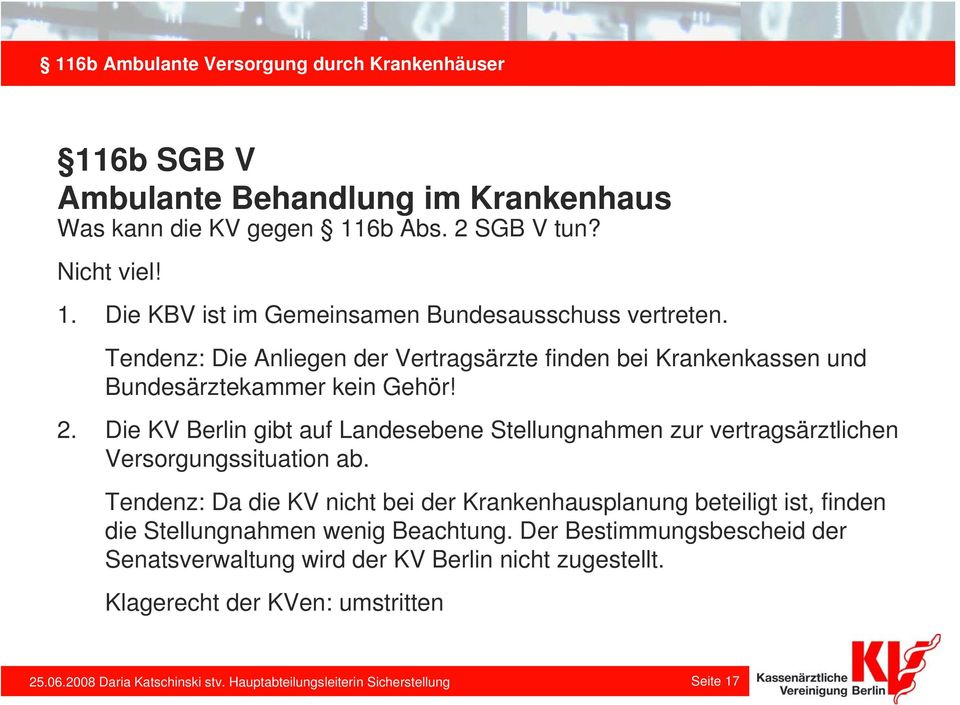 Die KV Berlin gibt auf Landesebene Stellungnahmen zur vertragsärztlichen Versorgungssituation ab.