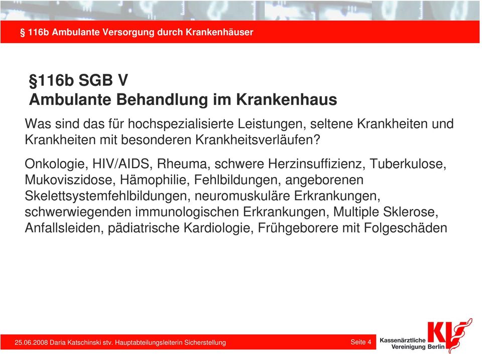 Skelettsystemfehlbildungen, neuromuskuläre Erkrankungen, schwerwiegenden immunologischen Erkrankungen, Multiple Sklerose,