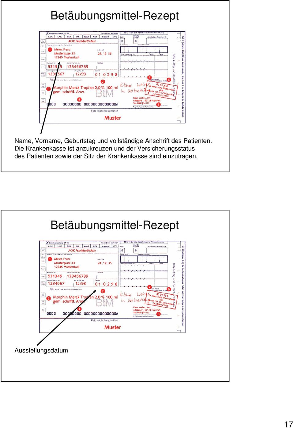 Die Krankenkasse ist anzukreuzen und der Versicherungsstatus des