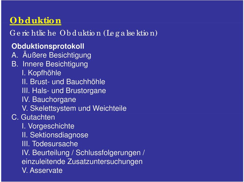 Bauchorgane V. Skelettsystem und Weichteile C. Gutachten I. Vorgeschichte II.