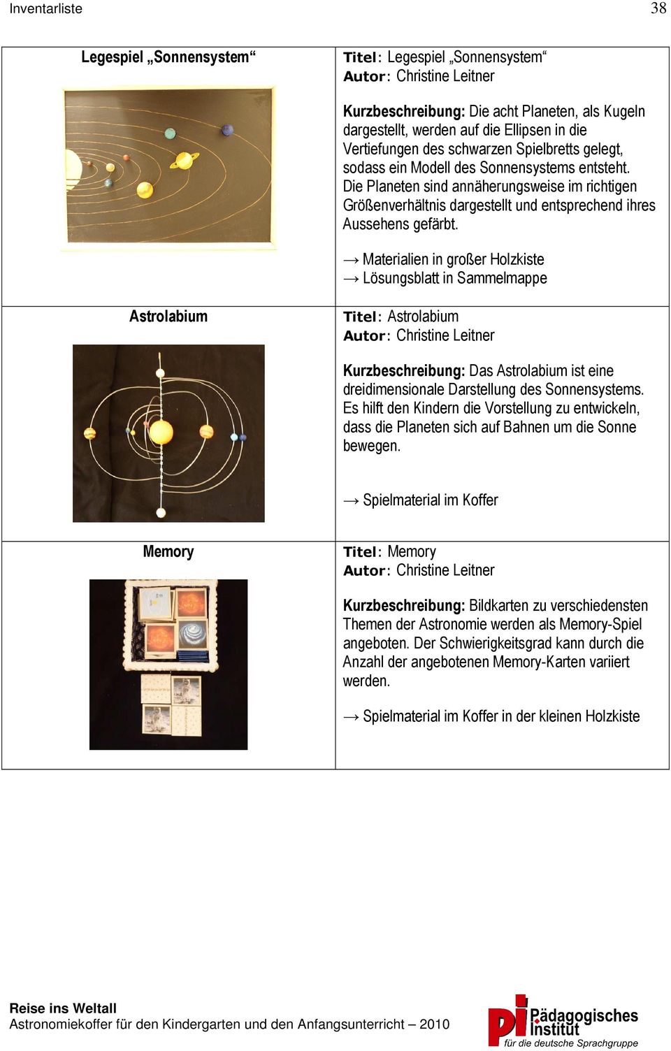 Materialien in großer Holzkiste Lösungsblatt in Sammelmappe Astrolabium Titel: Astrolabium Autor: Christine Leitner Das Astrolabium ist eine dreidimensionale Darstellung des Sonnensystems.