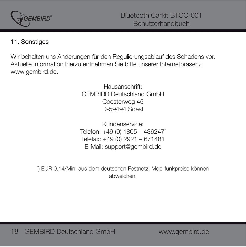 Hausanschrift: GEMBIRD Deutschland GmbH Coesterweg 45 D-59494 Soest Kundenservice: Telefon: +49 (0)