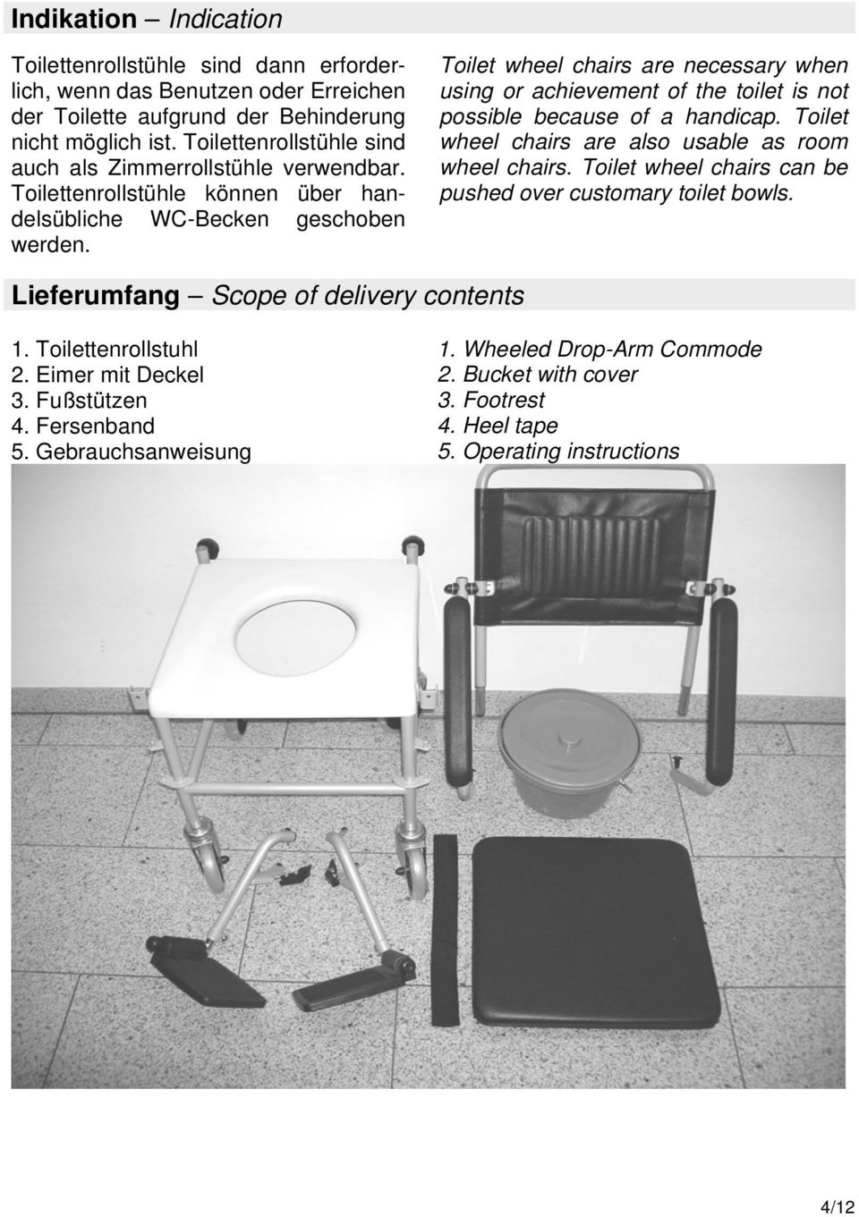 Toilet wheel chairs are necessary when using or achievement of the toilet is not possible because of a handicap. Toilet wheel chairs are also usable as room wheel chairs.