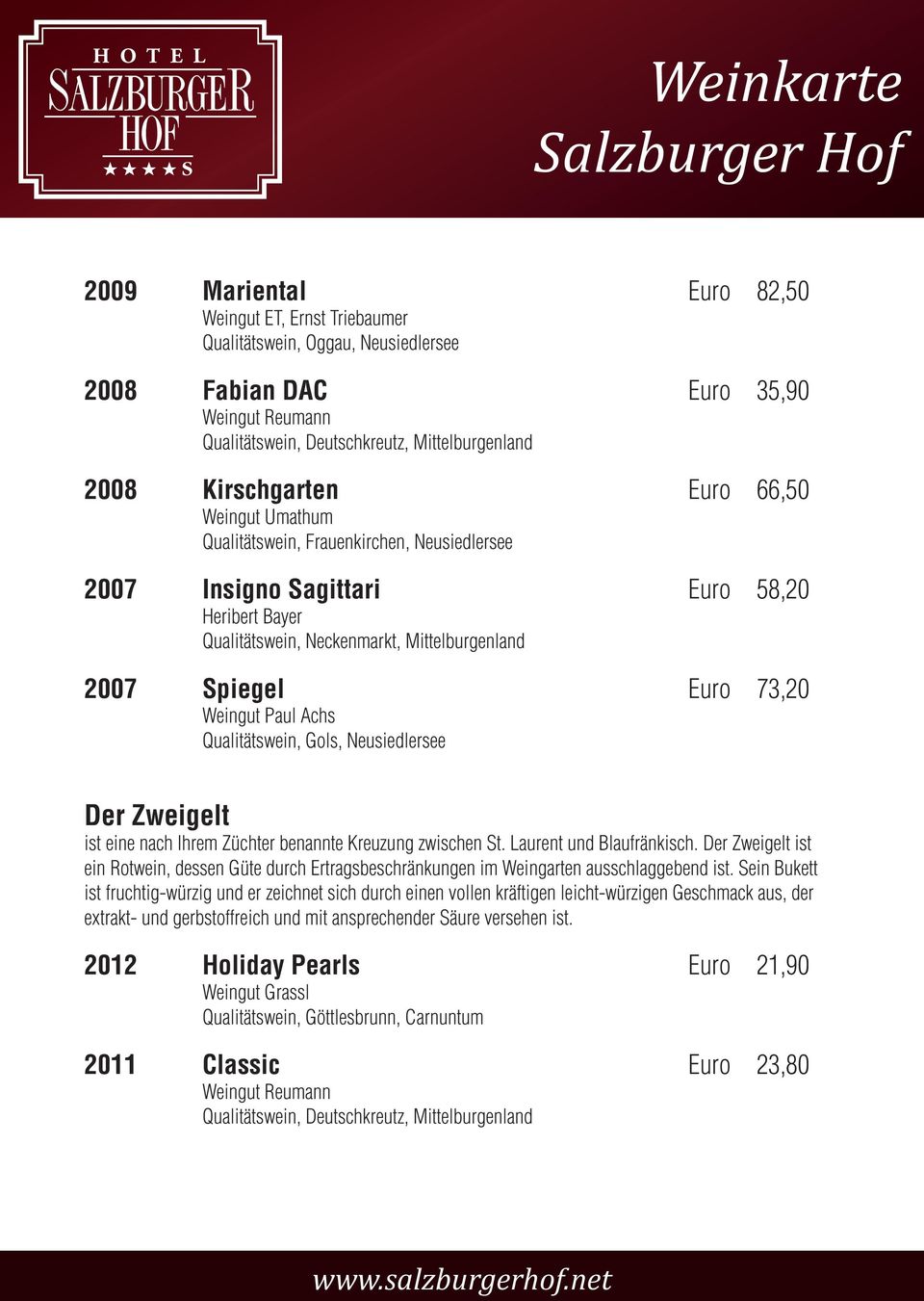 Paul Achs Qualitätswein, Gols, Neusiedlersee Der Zweigelt ist eine nach Ihrem Züchter benannte Kreuzung zwischen St. Laurent und Blaufränkisch.