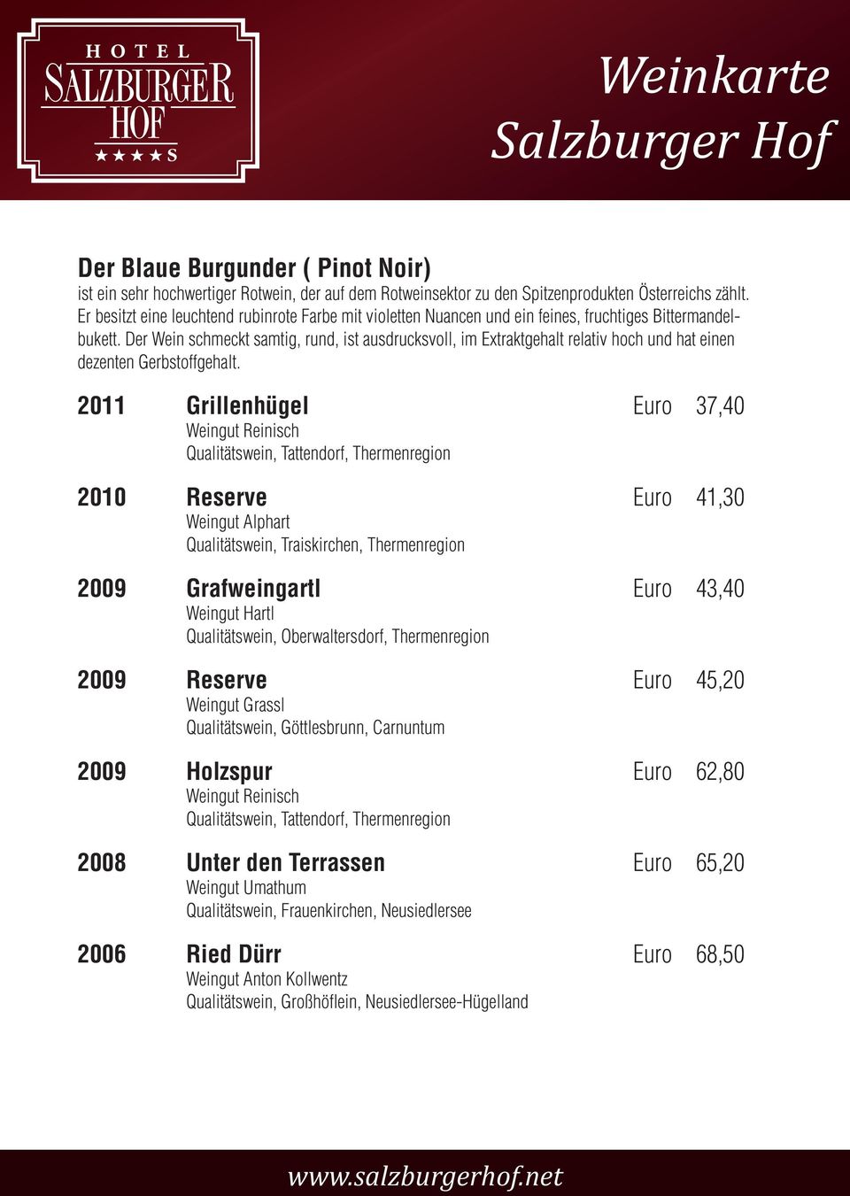 Der Wein schmeckt samtig, rund, ist ausdrucksvoll, im Extraktgehalt relativ hoch und hat einen dezenten Gerbstoffgehalt.