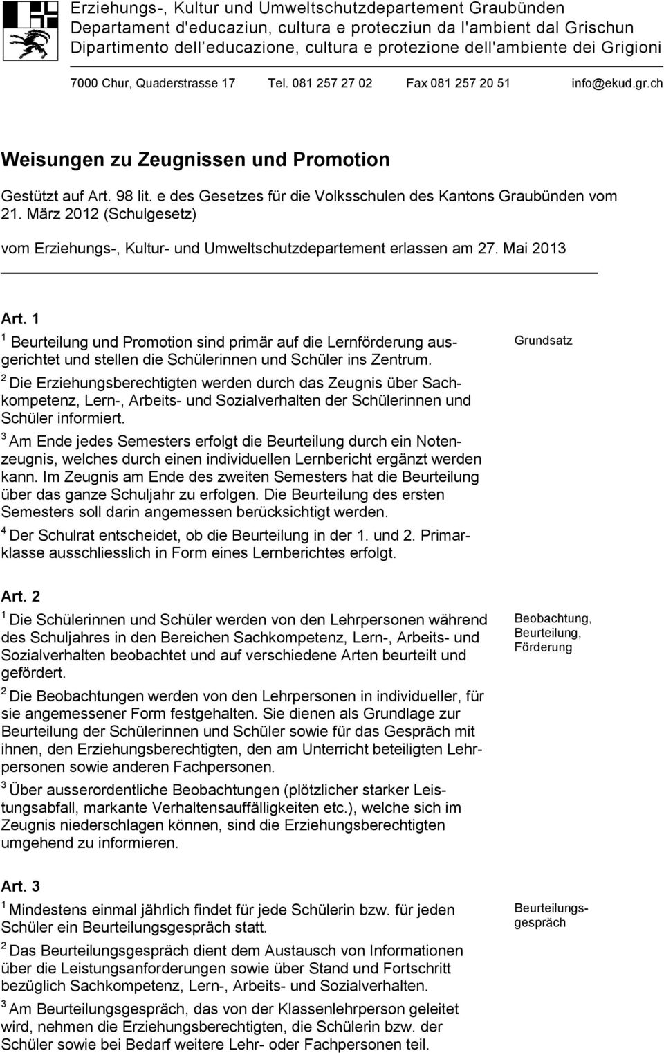 e des Gesetzes für die Volksschulen des Kantons Graubünden vom. März 0 (Schulgesetz) vom Erziehungs-, Kultur- und Umweltschutzdepartement erlassen am 7. Mai 0 Art.