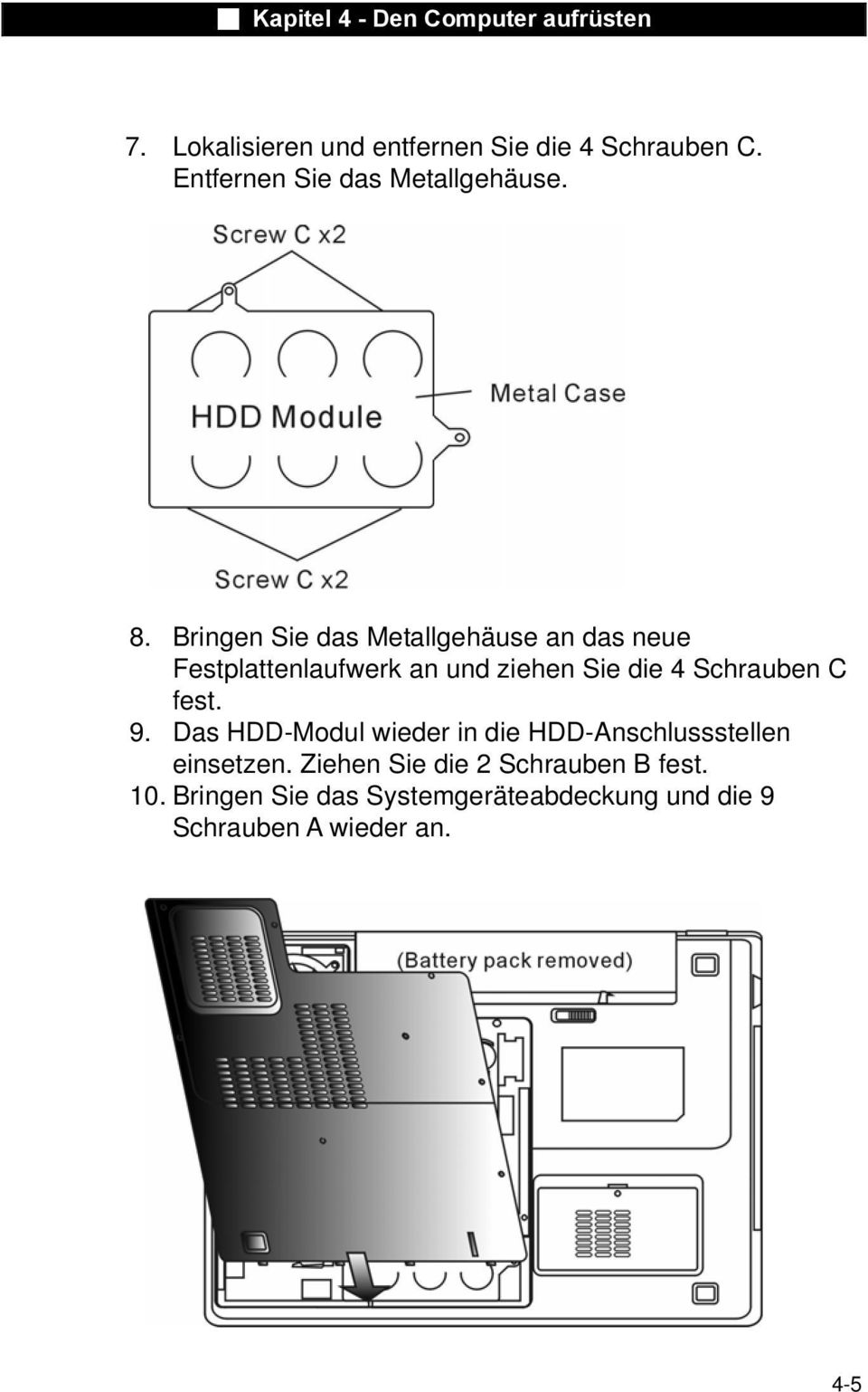 Schrauben C fest. 9. Das HDD-Modul wieder in die HDD-Anschlussstellen einsetzen.