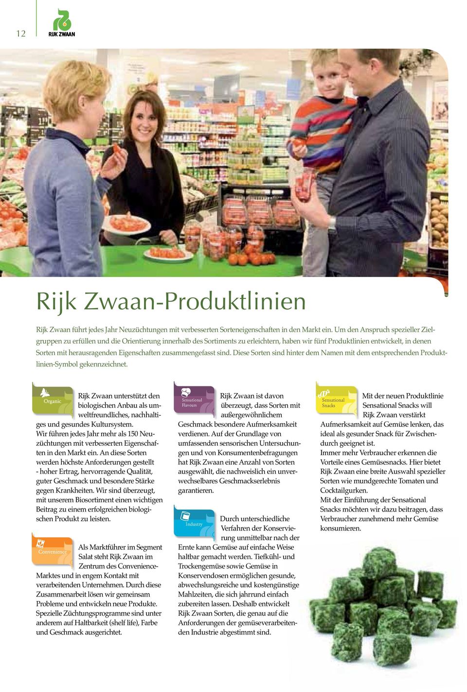 Rijk Zwaan unterstützt den biologischen Anbau als um - weltfreundliches, nachhaltiges und gesundes Kultursystem.