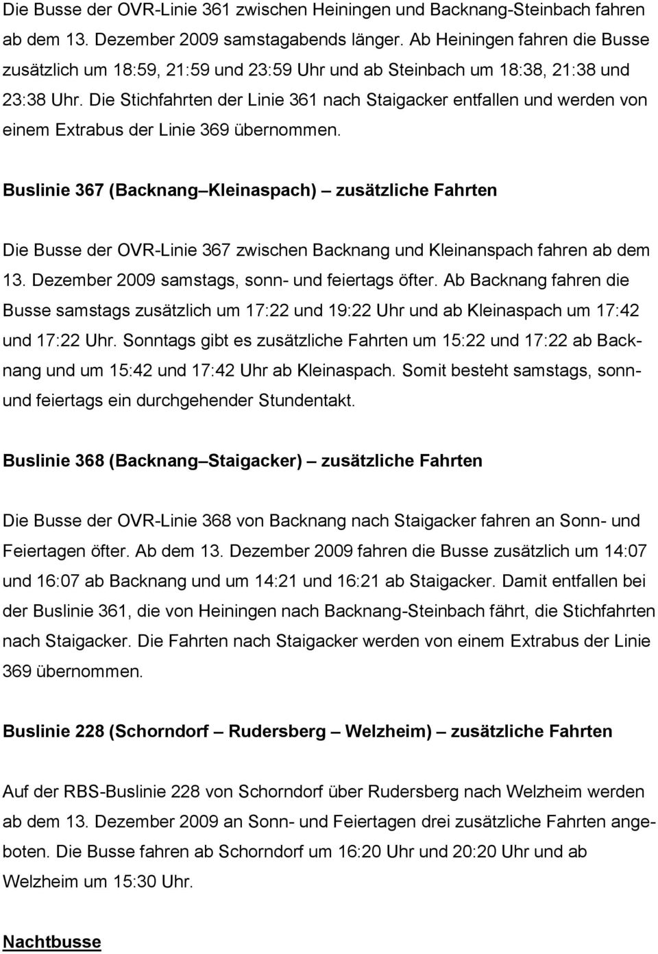 Die Stichfahrten der Linie 361 nach Staigacker entfallen und werden von einem Extrabus der Linie 369 übernommen.