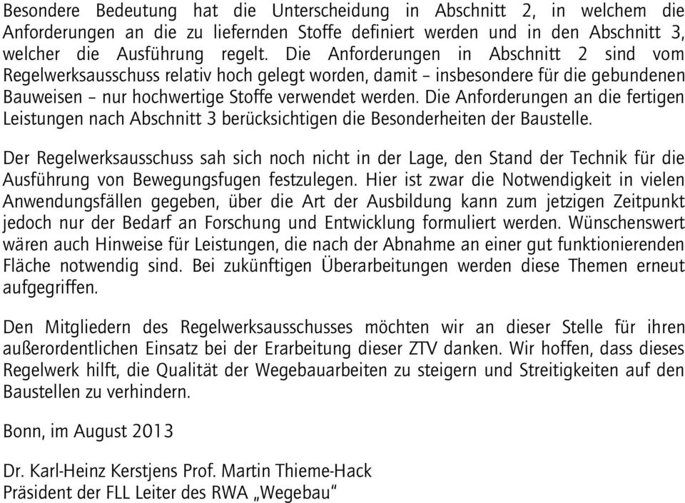 Die Anforderungen an die fertigen Leistungen nach Abschnitt 3 berücksichtigen die Besonderheiten der Baustelle.