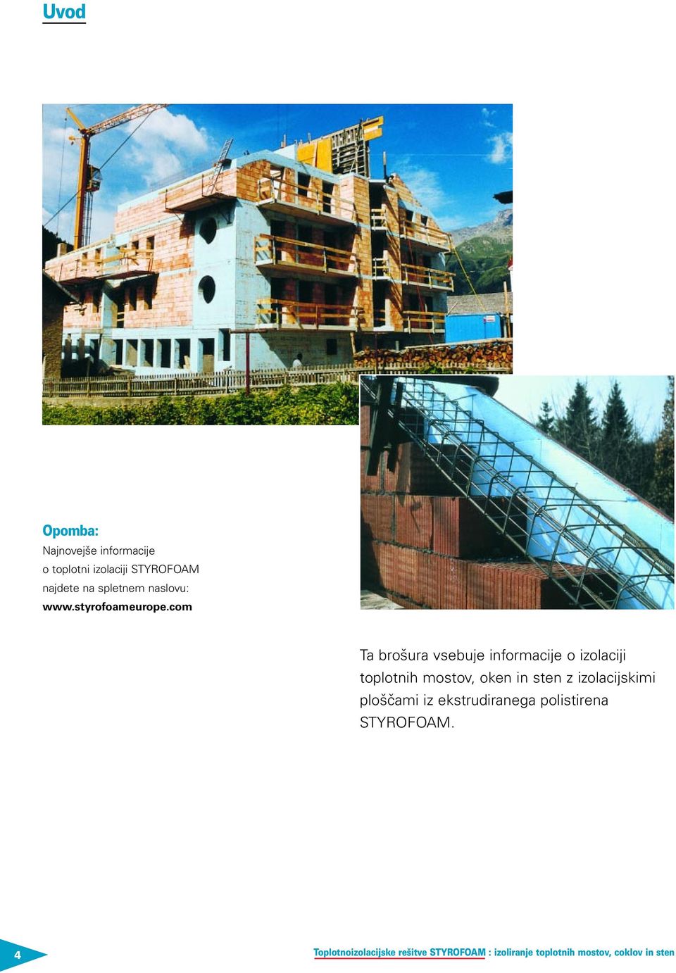 com Ta brošura vsebuje informacije o izolaciji toplotnih mostov, oken in sten z