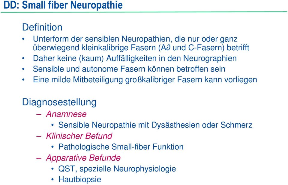 sein Eine milde Mitbeteiligung großkalibriger Fasern kann vorliegen Diagnosestellung Anamnese Sensible Neuropathie mit